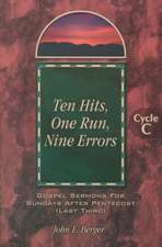 Ten Hits, One Run, Nine Errors: Gospel Lesson Sermons for Pentecost Last Third, Cycle C