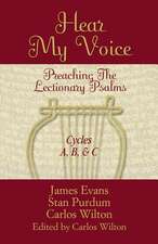 Hear My Voice: Preaching the Lectionary Psalms - Cycles A, B, C