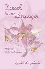 Death Is No Stranger: Helping Children Grieve