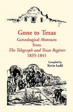 Gone to Texas: Genealogical Abstracts from the Telegraph and Texas Register, 1835-1841