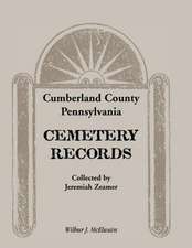 Cumberland County, Pennsylvania Cemetery Records Collected by Jeremiah Zeamer