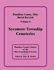 Hamilton County, Ohio, Burial Records, Vol. 8: Sycamore Township Cemeteries