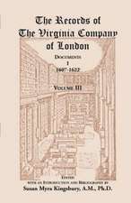 The Records of the Virginia Company of London: Documents, I, 1607-1622, Volume 3