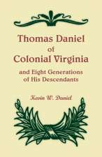 Thomas Daniel of Colonial Virginia and Eight Generations of His Descendants