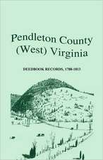 Pendleton County, (West) Virginia, Deedbook Records, 1788-1813