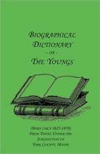 Biographical Dictionary of The Youngs (Born circa 1625-1870) From Towns Under the Jurisdiction of York County, Maine