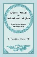 Andrew Meade of Ireland and Virginia: His Ancestors and Descendants