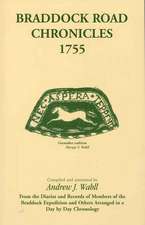 Braddock Road Chronicles, 1755 (from the Diaries and Records of Members of the Braddock Expedition and Others Arranged in a Day by Day Chronology)