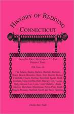 History of Redding, Connecticut--First Settlement to Present Time: With Notes on the Adams, Banks, Barlow, Bartlett, Bartram, Bates, Beach, Benedict,