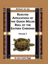 Extract of Rejected Applications of the Guion Miller Roll of the Eastern Cherokee, Volume 1