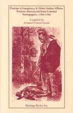 Pontiac's Conspiracy & Other Indian Affairs: Notices Abstracted from Colonial Newspapers, 1763-1765