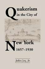 Quakerism in the City of New York 1657-1930