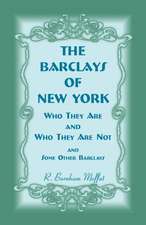 The Barclays of New York: Who They Are and Who They Are Not, - And Some Other Barclays