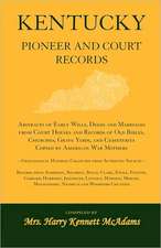 Kentucky Pioneer and Court Records: Abstracts of Early Wills, Deeds and Marriages from Court Houses and Records of Old Bibles, Churches, Grave Yards,