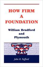 How Firm a Foundation: William Bradford and Plymouth