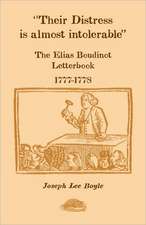 Their Distress Is Almost Intolerable: The Elias Boudinot Letterbook, 1777-1778