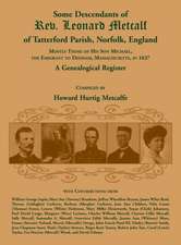 Some Descendants of Rev. Leonard Metcalf of Tatterford Parish, Norfolk, England