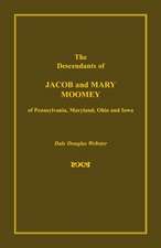 The Descendants of Jacob and Mary Moomey of Pennsylvania, Maryland, Ohio, and Iowa