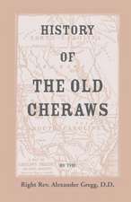 History of the Old Cheraws, Containing an Account of the Aborigines of the Pedee, the First White Settlements, Their Subsequent Progress, Civil Change