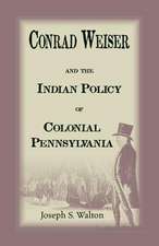 Conrad Weiser and the Indian Police of Colonial Pennsylvania