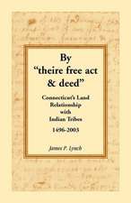 By Theire Free ACT & Deed: Connecticut's Land Relationship with Indian Tribes, 1496-2003