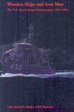 Wooden Ships and Iron Men: The U.S. Navy's Ocean Minesweepers, 1953-1994