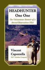 Headhunter One One: The Vietnam Memoir of a Recon/Observation Pilot, 219th Aviation Company