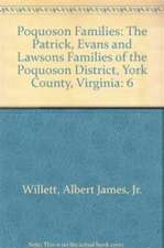 Poquoson Families, Volume VI: The Patrick, Evans and Lawsons Families of the Poquoson District, York County, Virginia