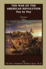 The War of the American Revolution: Day by Day, Volume 2, Chapters VI, VII, VIII, IX, and X. the Years 1779, 1780, 1781, 1782, and 1783