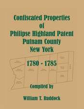 Confiscated Properties of Philipse Highland Patent, Putnam County, New York, 1780-1785