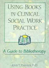 Using Books in Clinical Social Work Practice: A Guide to Bibliotherapy