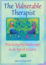 The Vulnerable Therapist: Practicing Psychotherapy in an Age of Anxiety