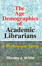 The Age Demographics of Academic Librarians: A Profession Apart