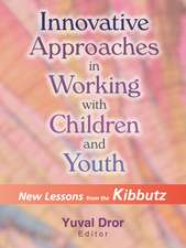 Innovative Approaches in Working with Children and Youth: New Lessons from the Kibbutz