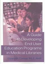 A Guide to Developing End User Education Programs in Medical Libraries