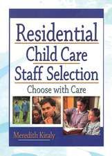 Residential Child Care Staff Selection: Choose with Care