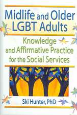 Midlife and Older LGBT Adults: Knowledge and Affirmative Practice for the Social Services