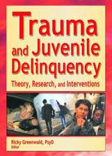 Trauma and Juvenile Delinquency: Theory, Research, and Interventions