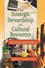 The Strategic Stewardship of Cultural Resources: To Preserve and Protect