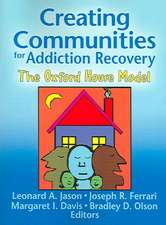 Creating Communities for Addiction Recovery: The Oxford House Model