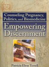 Counseling Pregnancy, Politics, and Biomedicine: Empowering Discernment