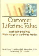 Customer Lifetime Value: Reshaping the Way We Manage to Maximize Profits