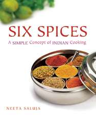 Six Spices: A Simple Concept of Indian Cooking