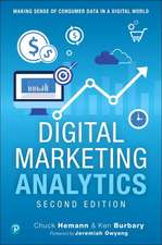 Digital Marketing Analytics: Making Sense of Consumer Data in a Digital World