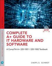 Schmidt, C: Complete A+ Guide to IT Hardware and Software