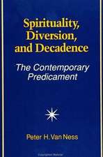 Spirituality, Diversion, and Decadence: The Contemporary Predicament