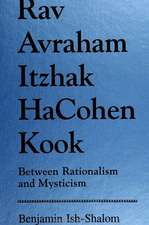 Rav Avraham Itzhak Hacoh: Between Rationalism and Mysticism