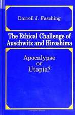 The Ethical Challenge of Auschwitz and Hiroshima: Apocalypse or Utopia?