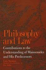 Philosophy and Law: Contributions to the Understanding of Maimonides and His Predecessors