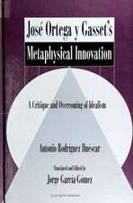 José Ortega Y Gasset's Metaphysical Innovation